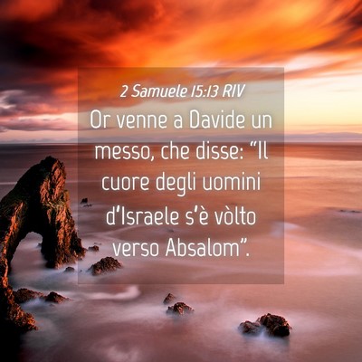 Picture 04 - 2 Samuele 15:13 RIV - Or venne a Davide un messo, che disse: “Il - Bible Verse Picture