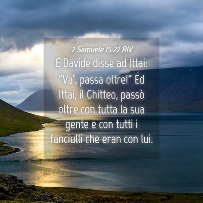Picture 04 - 2 Samuele 15:22 RIV - E Davide disse ad Ittai: “Va’, passa - Bible Verse Picture