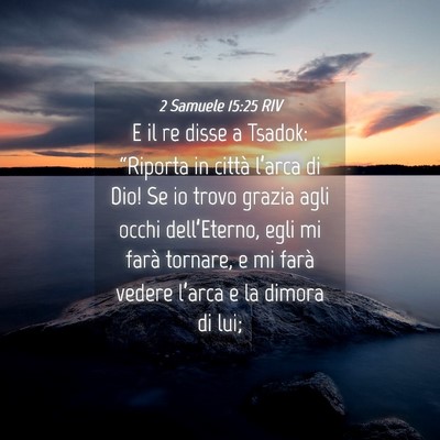 Picture 04 - 2 Samuele 15:25 RIV - E il re disse a Tsadok: “Riporta in città - Bible Verse Picture