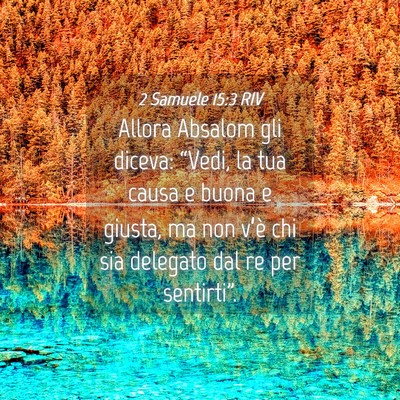 Picture 04 - 2 Samuele 15:3 RIV - Allora Absalom gli diceva: “Vedi, la tua causa - Bible Verse Picture