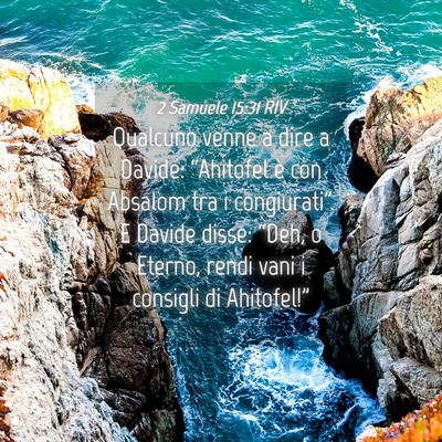 Picture 04 - 2 Samuele 15:31 RIV - Qualcuno venne a dire a Davide: “Ahitofel è - Bible Verse Picture