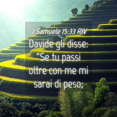 Picture 04 - 2 Samuele 15:33 RIV - Davide gli disse: “Se tu passi oltre con me mi - Bible Verse Picture