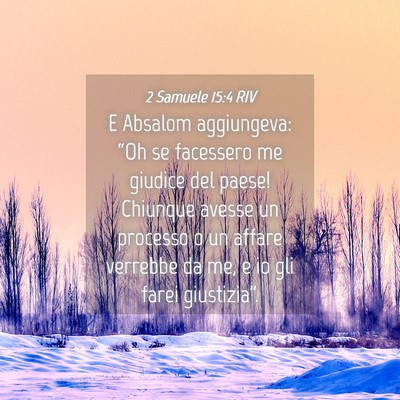 Picture 04 - 2 Samuele 15:4 RIV - E Absalom aggiungeva: “Oh se facessero me - Bible Verse Picture