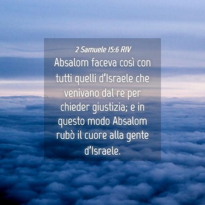 Picture 04 - 2 Samuele 15:6 RIV - Absalom faceva così con tutti quelli d’Israele - Bible Verse Picture