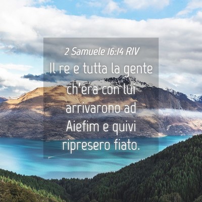 Picture 04 - 2 Samuele 16:14 RIV - Il re e tutta la gente ch’era con lui - Bible Verse Picture