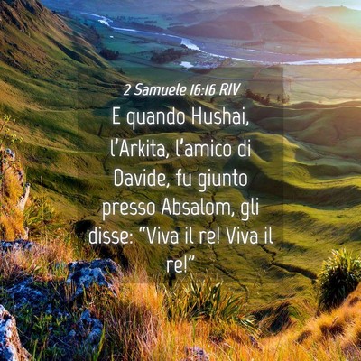 Picture 04 - 2 Samuele 16:16 RIV - E quando Hushai, l’Arkita, l’amico di Davide, - Bible Verse Picture
