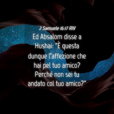 Picture 04 - 2 Samuele 16:17 RIV - Ed Absalom disse a Hushai: “È questa dunque - Bible Verse Picture