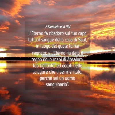 Picture 04 - 2 Samuele 16:8 RIV - L’Eterno fa ricadere sul tuo capo tutto il - Bible Verse Picture