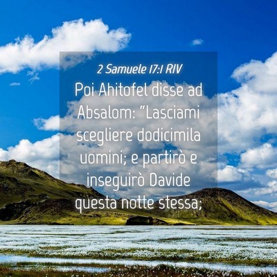 Picture 04 - 2 Samuele 17:1 RIV - Poi Ahitofel disse ad Absalom: “Lasciami - Bible Verse Picture