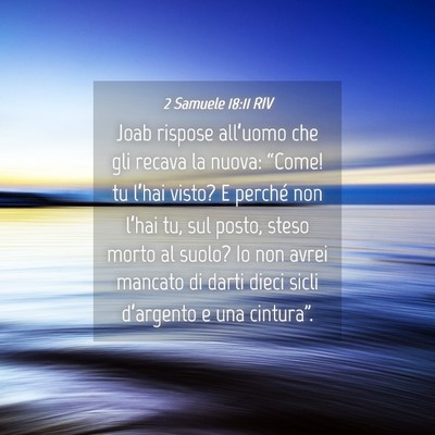 Picture 04 - 2 Samuele 18:11 RIV - Joab rispose all’uomo che gli recava la nuova: - Bible Verse Picture