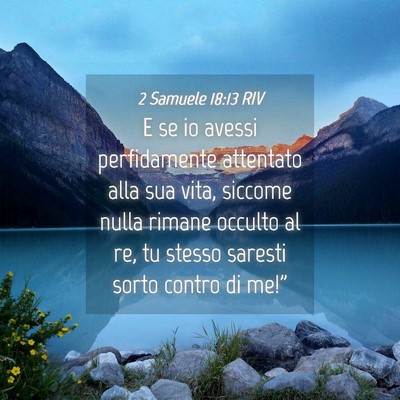 Picture 04 - 2 Samuele 18:13 RIV - E se io avessi perfidamente attentato alla sua - Bible Verse Picture