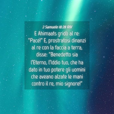 Picture 04 - 2 Samuele 18:28 RIV - E Ahimaats gridò al re: “Pace!” E, - Bible Verse Picture