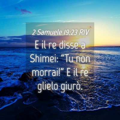 Picture 04 - 2 Samuele 19:23 RIV - E il re disse a Shimei: “Tu non morrai!” E il - Bible Verse Picture