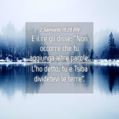 Picture 04 - 2 Samuele 19:29 RIV - E il re gli disse: “Non occorre che tu aggiunga - Bible Verse Picture