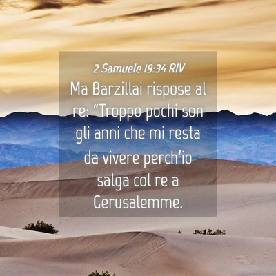 Picture 04 - 2 Samuele 19:34 RIV - Ma Barzillai rispose al re: “Troppo pochi son - Bible Verse Picture