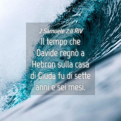 Picture 04 - 2 Samuele 2:11 RIV - Il tempo che Davide regnò a Hebron sulla casa di - Bible Verse Picture