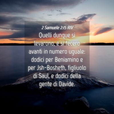 Picture 04 - 2 Samuele 2:15 RIV - Quelli dunque si levarono, e si fecero avanti in - Bible Verse Picture