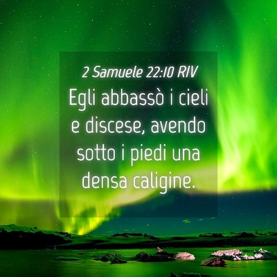 Picture 04 - 2 Samuele 22:10 RIV - Egli abbassò i cieli e discese, avendo sotto i - Bible Verse Picture
