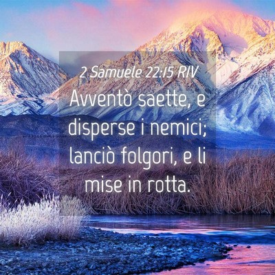Picture 04 - 2 Samuele 22:15 RIV - Avventò saette, e disperse i nemici; lanciò - Bible Verse Picture