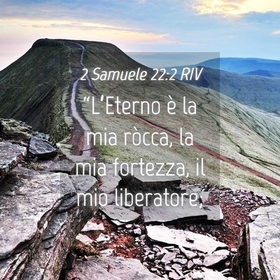 Picture 04 - 2 Samuele 22:2 RIV - “L’Eterno è la mia ròcca, la mia fortezza, - Bible Verse Picture