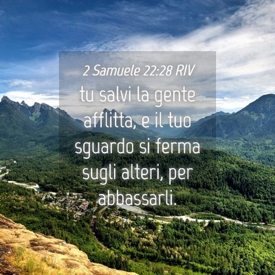 Picture 04 - 2 Samuele 22:28 RIV - tu salvi la gente afflitta, e il tuo sguardo si - Bible Verse Picture
