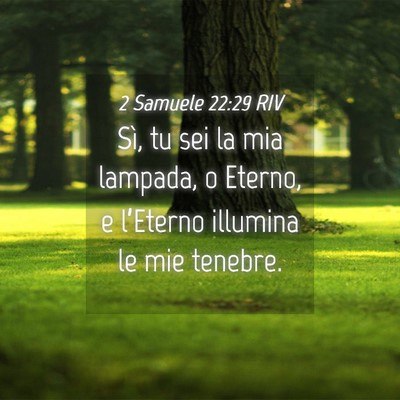Picture 04 - 2 Samuele 22:29 RIV - Sì, tu sei la mia lampada, o Eterno, e - Bible Verse Picture