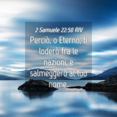 Picture 04 - 2 Samuele 22:50 RIV - Perciò, o Eterno, ti loderò fra le nazioni, e - Bible Verse Picture
