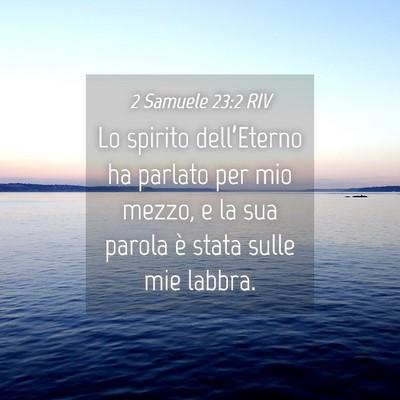 Picture 04 - 2 Samuele 23:2 RIV - Lo spirito dell’Eterno ha parlato per mio - Bible Verse Picture