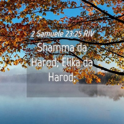 Picture 04 - 2 Samuele 23:25 RIV - Shamma da Harod; Elika da - Bible Verse Picture