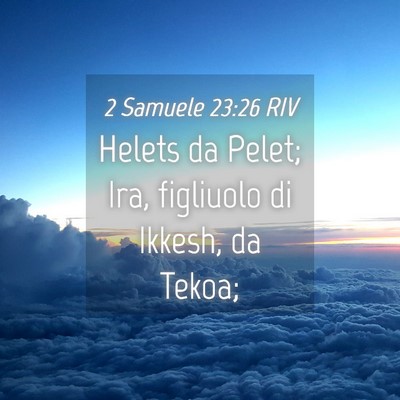 Picture 04 - 2 Samuele 23:26 RIV - Helets da Pelet; Ira, figliuolo di Ikkesh, da - Bible Verse Picture