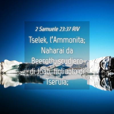 Picture 04 - 2 Samuele 23:37 RIV - Tselek, l’Ammonita; Naharai da Beeroth, - Bible Verse Picture