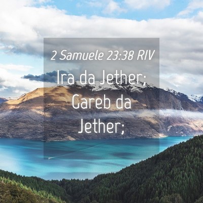 Picture 04 - 2 Samuele 23:38 RIV - Ira da Jether; Gareb da - Bible Verse Picture