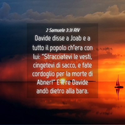 Picture 04 - 2 Samuele 3:31 RIV - Davide disse a Joab e a tutto il popolo ch’era - Bible Verse Picture