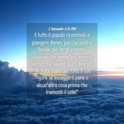 Picture 04 - 2 Samuele 3:35 RIV - E tutto il popolo ricominciò a piangere Abner; - Bible Verse Picture
