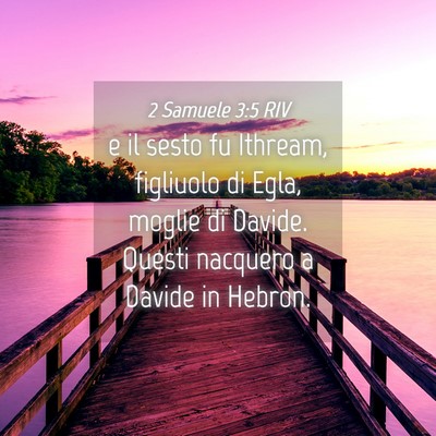 Picture 04 - 2 Samuele 3:5 RIV - e il sesto fu Ithream, figliuolo di Egla, moglie - Bible Verse Picture