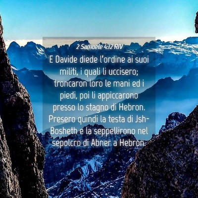 Picture 04 - 2 Samuele 4:12 RIV - E Davide diede l’ordine ai suoi militi, i quali - Bible Verse Picture
