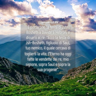 Picture 04 - 2 Samuele 4:8 RIV - E portarono la testa di Jsh-Bosheth a Davide a - Bible Verse Picture