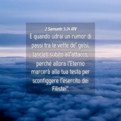 Picture 04 - 2 Samuele 5:24 RIV - E quando udrai un rumor di passi tra le vette - Bible Verse Picture