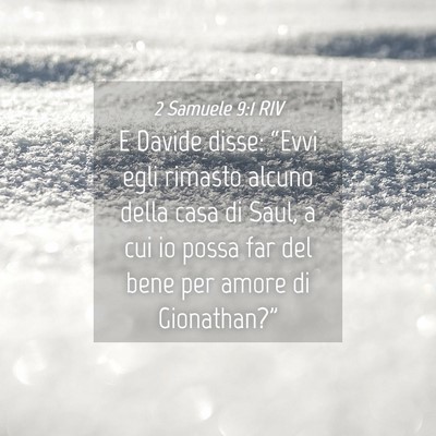 Picture 04 - 2 Samuele 9:1 RIV - E Davide disse: “Evvi egli rimasto alcuno della - Bible Verse Picture