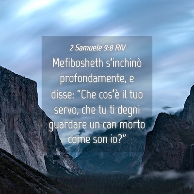 Picture 04 - 2 Samuele 9:8 RIV - Mefibosheth s’inchinò profondamente, e disse: - Bible Verse Picture