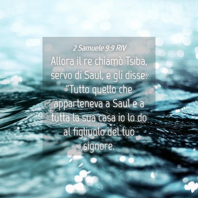 Picture 04 - 2 Samuele 9:9 RIV - Allora il re chiamò Tsiba, servo di Saul, e gli - Bible Verse Picture