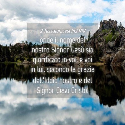 Picture 04 - 2 Tessalonicesi 1:12 RIV - onde il nome del nostro Signor Gesù sia - Bible Verse Picture