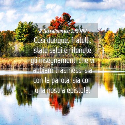 Picture 04 - 2 Tessalonicesi 2:15 RIV - Così dunque, fratelli, state saldi e ritenete - Bible Verse Picture