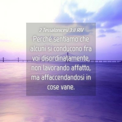 Picture 04 - 2 Tessalonicesi 3:11 RIV - Perché sentiamo che alcuni si conducono fra voi - Bible Verse Picture