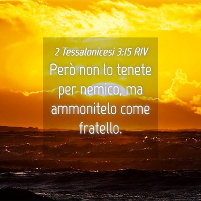 Picture 04 - 2 Tessalonicesi 3:15 RIV - Però non lo tenete per nemico, ma ammonitelo - Bible Verse Picture