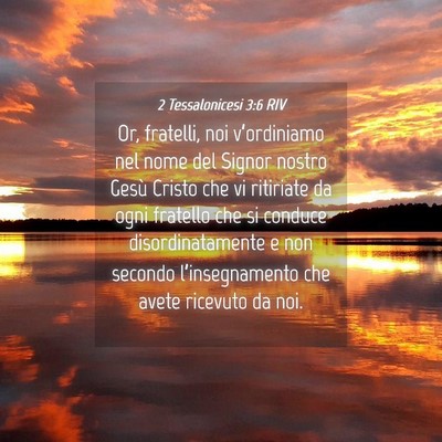 Picture 04 - 2 Tessalonicesi 3:6 RIV - Or, fratelli, noi v’ordiniamo nel nome del - Bible Verse Picture