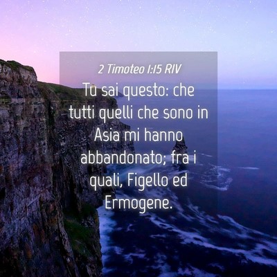 Picture 04 - 2 Timoteo 1:15 RIV - Tu sai questo: che tutti quelli che sono in Asia - Bible Verse Picture