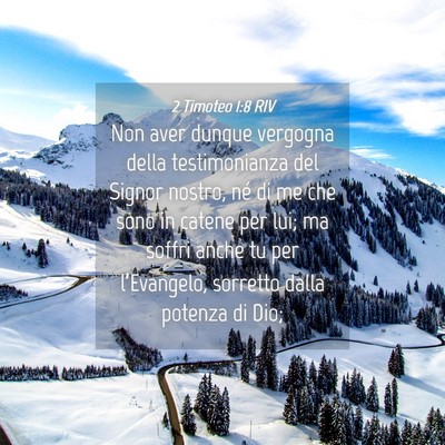 Picture 04 - 2 Timoteo 1:8 RIV - Non aver dunque vergogna della testimonianza del - Bible Verse Picture