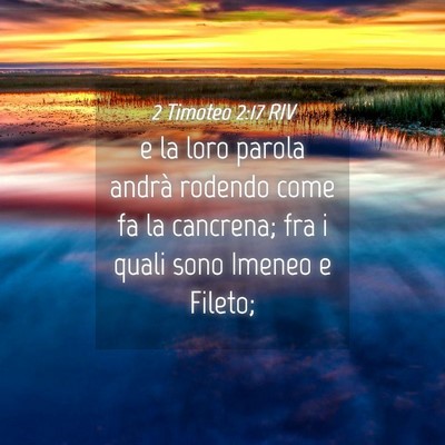 Picture 04 - 2 Timoteo 2:17 RIV - e la loro parola andrà rodendo come fa la - Bible Verse Picture