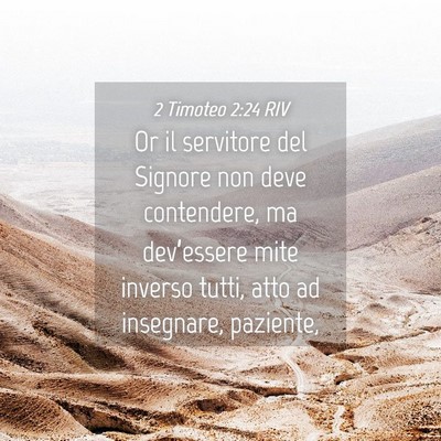 Picture 04 - 2 Timoteo 2:24 RIV - Or il servitore del Signore non deve contendere, - Bible Verse Picture